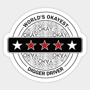 worlds okayest digger driver Sticker